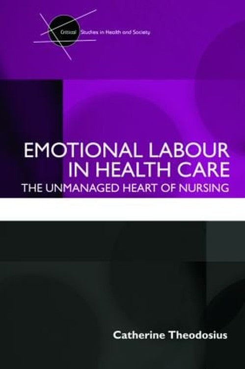 Emotional Labour in Health Care by Catherine Theodosius ISBN 9780415409544