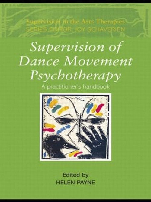 Supervision of Dance Movement Psychotherapy by Helen Payne ISBN 9780415413442