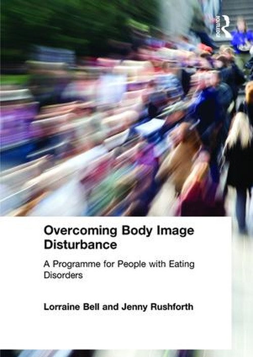 Overcoming Body Image Disturbance by Lorraine Bell - ISBN 9780415423304