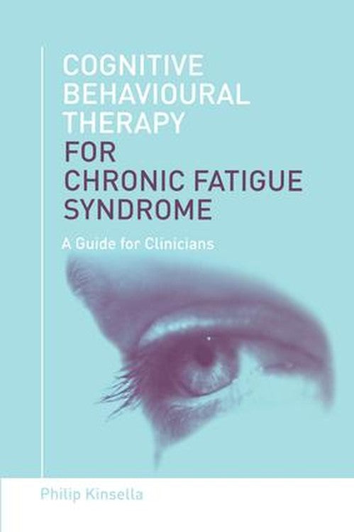 Cognitive Behavioural Therapy for Chronic Fatigue Syndrome by Philip Kinsella - ISBN 9780415436120