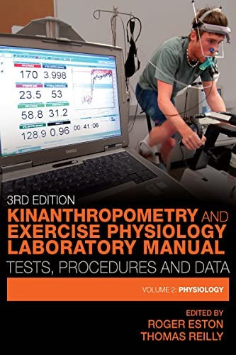 Kinanthropometry and Exercise Physiology Laboratory Manual: Tests, Procedures and Data by Roger Eston ISBN 9780415437233