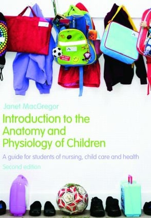 Introduction to the Anatomy and Physiology of Children by Janet Macgregor ISBN 9780415446242