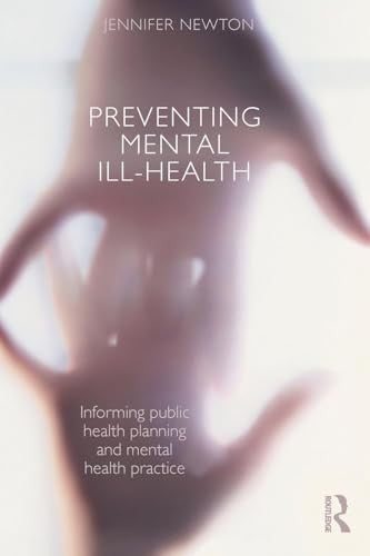Preventing Mental Ill-Health by Jennifer Newton ISBN 9780415455411