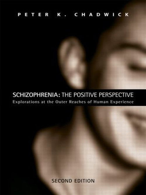 Schizophrenia: The Positive Perspective by Peter Chadwick - ISBN 9780415459082