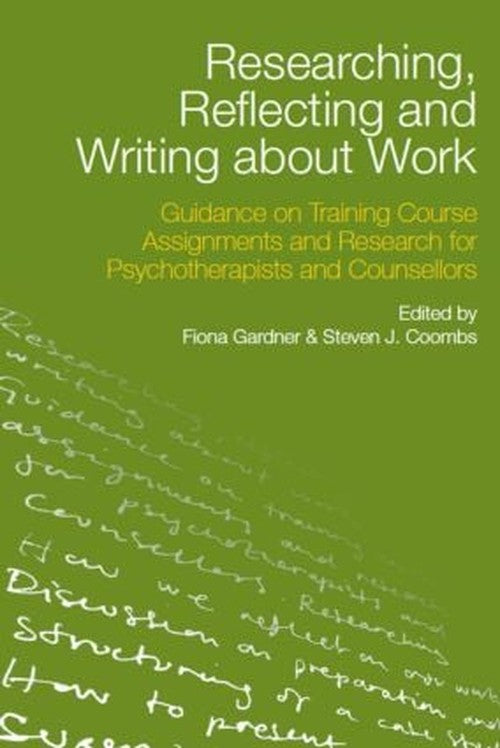 Researching, Reflecting and Writing about Work by Fiona Gardner - ISBN 9780415472302