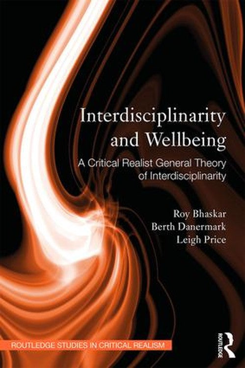 Interdisciplinarity and Wellbeing by Roy Bhaskar ISBN 9780415496667