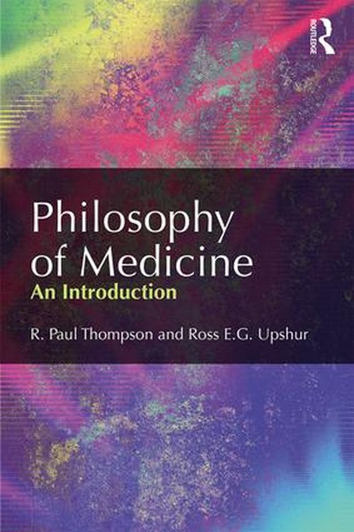 Philosophy of Medicine by R Paul Thompson ISBN 9780415501095