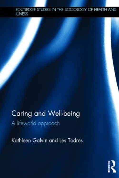 Caring and Well-being by Kathleen Galvin (ISBN-13: 9780415504607)