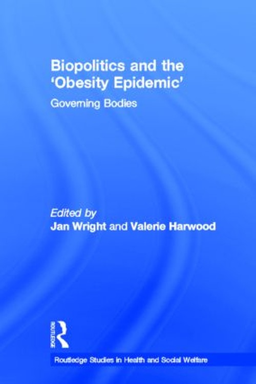 Biopolitics and the 'Obesity Epidemic' by Jan Wright (ISBN-13: 9780415540940)