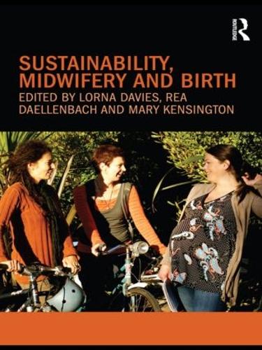 Sustainability, Midwifery and Birth by Lorna Davies ISBN 9780415563345