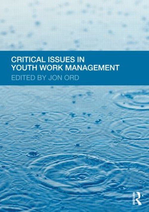 Critical Issues in Youth Work Management by Jon Ord