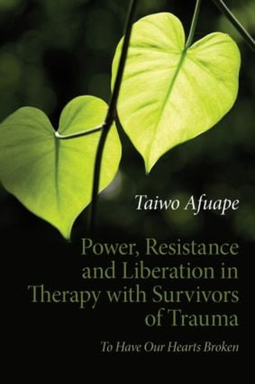 Power, Resistance and Liberation in Therapy with Survivors of Trauma by Taiwo Afuape - ISBN 9780415611893