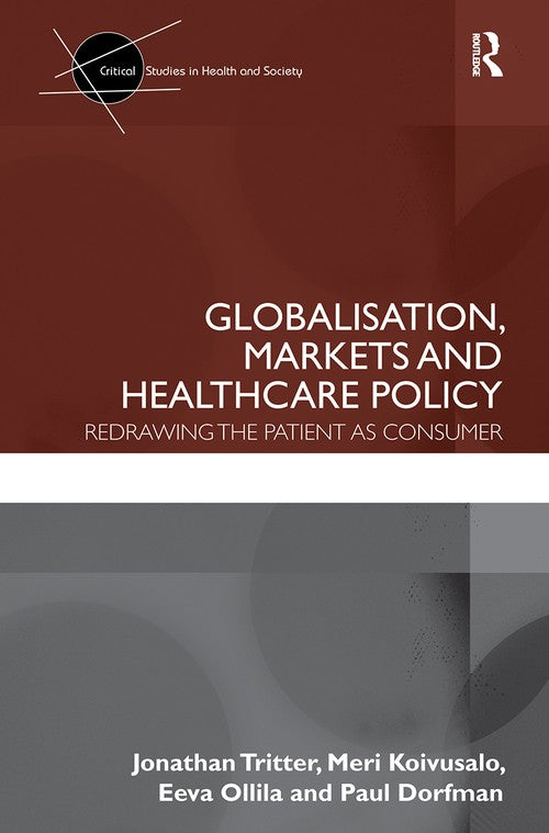 Globalisation, Markets and Healthcare Policy by Jonathan Tritter (ISBN-13: 9780415612050)
