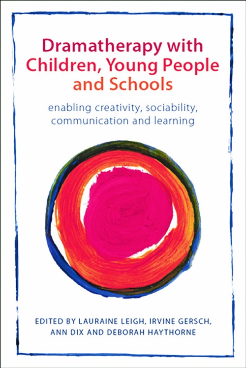 Dramatherapy with Children, Young People and Schools by Lauraine Leigh ISBN 9780415670777