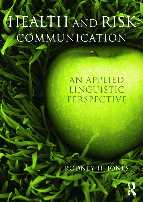 Health and Risk Communication by Rodney Jones (ISBN-13: 9780415672603)