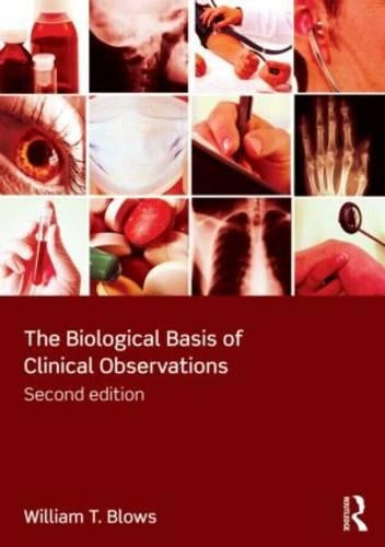 The Biological Basis of Clinical Observations by William T Blows ISBN 9780415674621