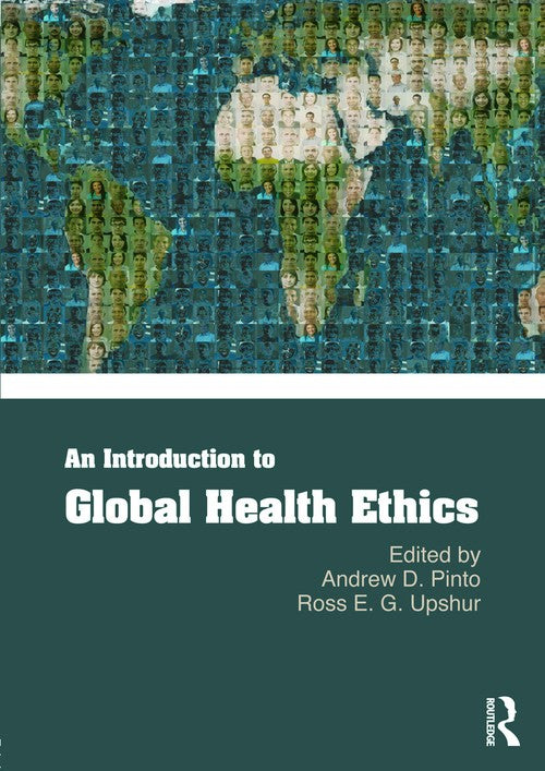 An Introduction to Global Health Ethics by Andrew Pinto ISBN 9780415681834