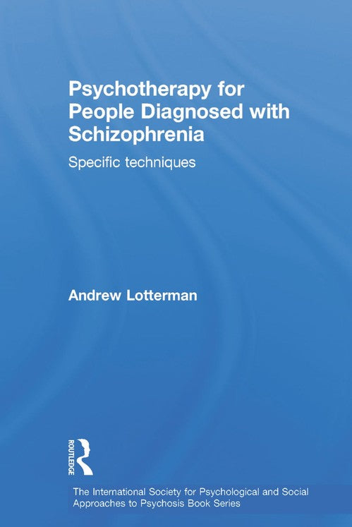 Psychotherapy for People Diagnosed with Schizophrenia by Andrew Lotterman ISBN 9780415690447