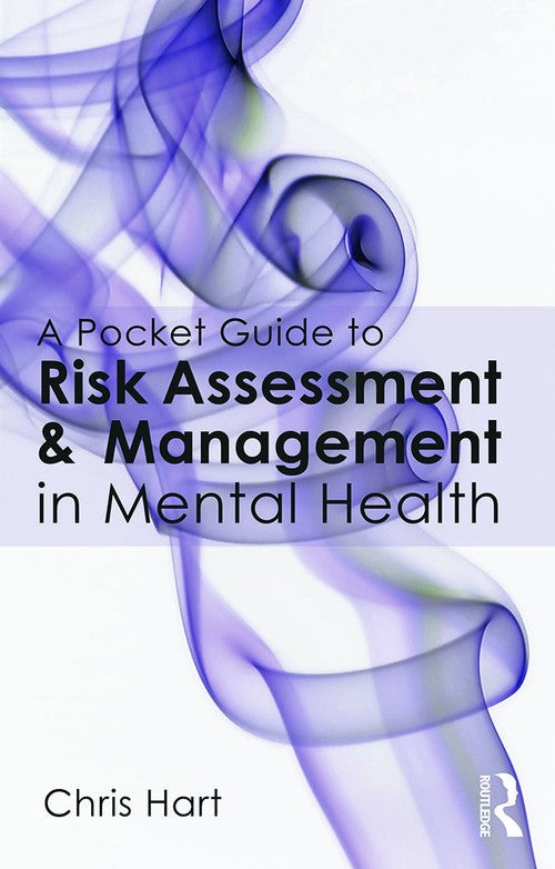 A Pocket Guide to Risk Assessment and Management in Mental Health by Chris Hart - ISBN 9780415702591