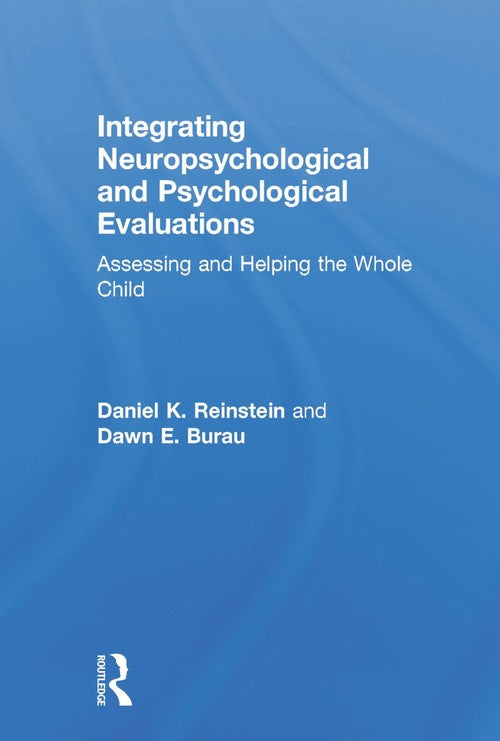 Integrating Neuropsychological and Psychological Evaluations by Daniel K Reinstein ISBN 9780415708876