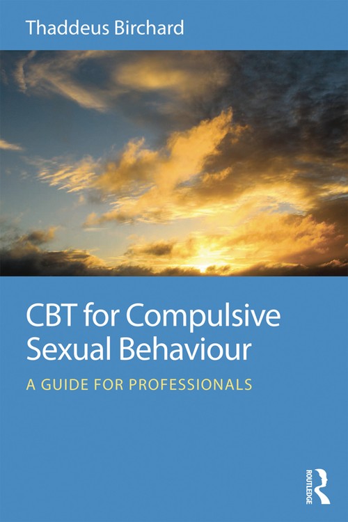 CBT for Compulsive Sexual Behaviour by Thaddeus Birchard - ISBN 9780415723800