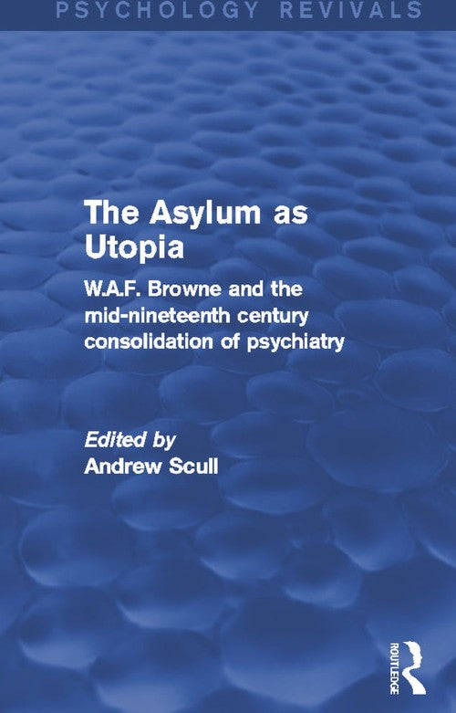The Asylum as Utopia by Andrew Scull (ISBN-13: 9780415730631)