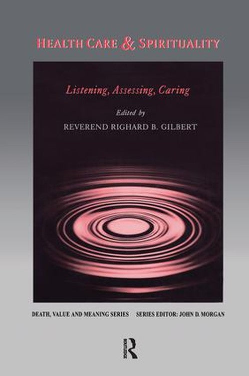 Health Care & Spirituality by Richard Gilbert (ISBN-13: 9780415785051)