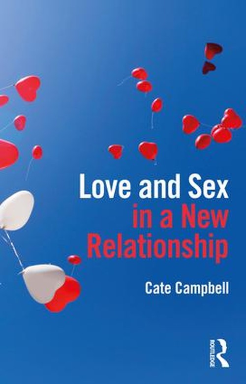 Love and Sex in a New Relationship by Cate Campbell ISBN 9780415788724