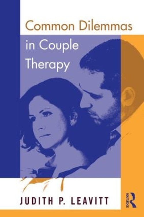 Common Dilemmas in Couple Therapy by Judith P Leavitt - ISBN 9780415800013
