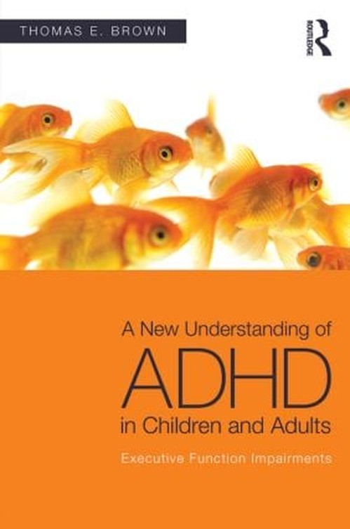 A New Understanding of ADHD in Children and Adults by Thomas E Brown - ISBN 9780415814256