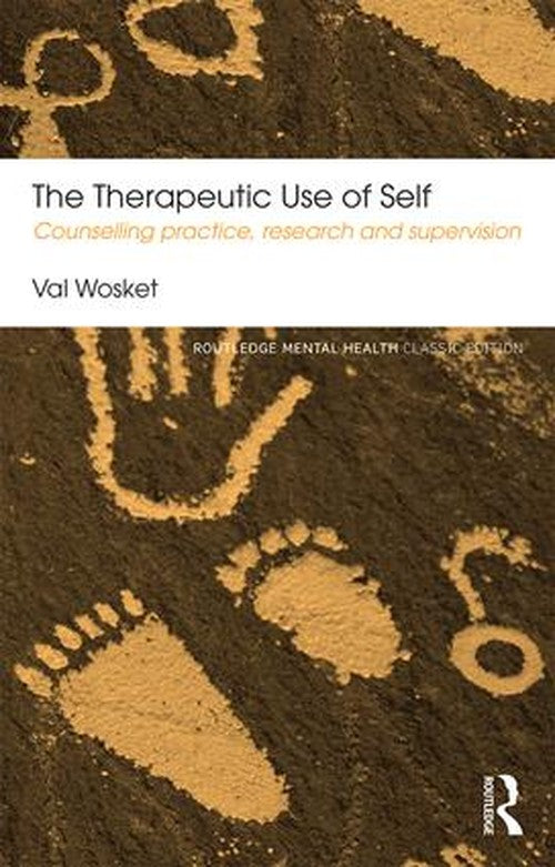 The Therapeutic Use of Self by Val Wosket - ISBN 9780415831475
