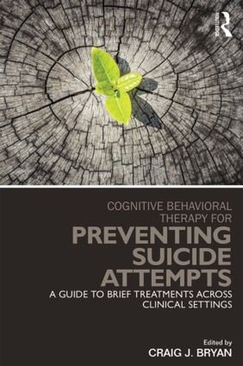 Cognitive Behavioral Therapy for Preventing Suicide Attempts by Craig J Bryan ISBN 9780415857178