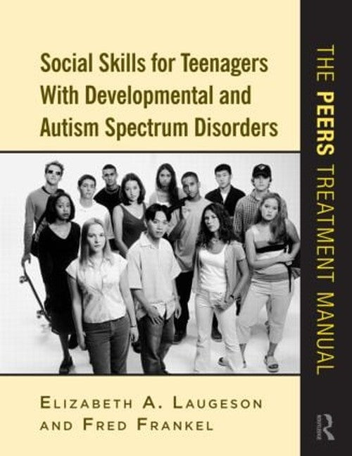 Social Skills for Teenagers with Developmental and Autism Spectrum Disorders by Elizabeth A Laugeson ISBN 9780415872034