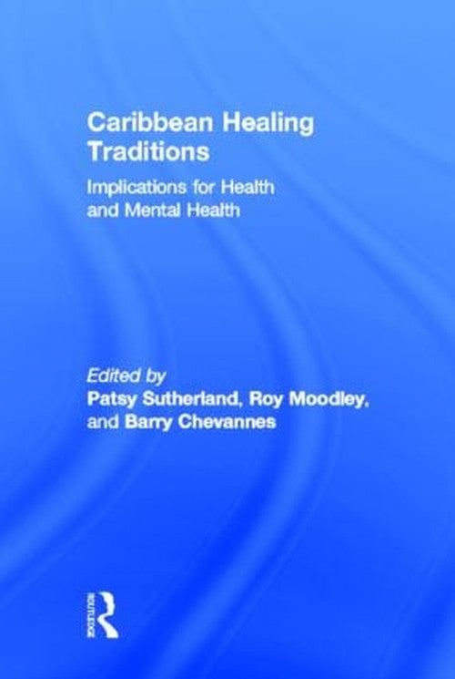 Caribbean Healing Traditions by Patsy Sutherland ISBN 9780415883399