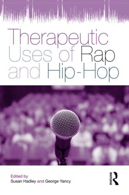 Therapeutic Uses of Rap and Hip-Hop by Susan Hadley ISBN 9780415884747