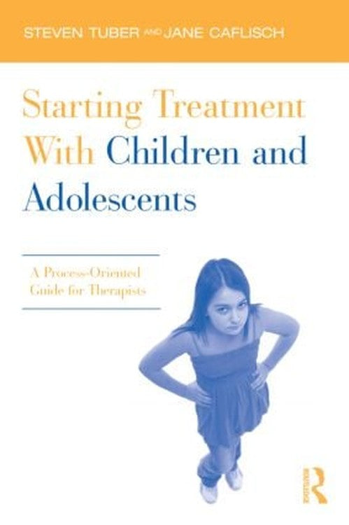 Starting Treatment With Children and Adolescents by Steven Tuber - ISBN 9780415885584