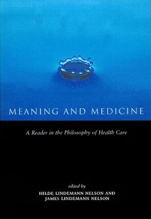 Meaning and Medicine by Hilde Lindemann Nelson (ISBN-13: 9780415919166)