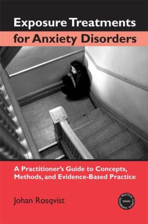 Exposure Treatments for Anxiety Disorders by Johan Rosqvist - ISBN 9780415948470