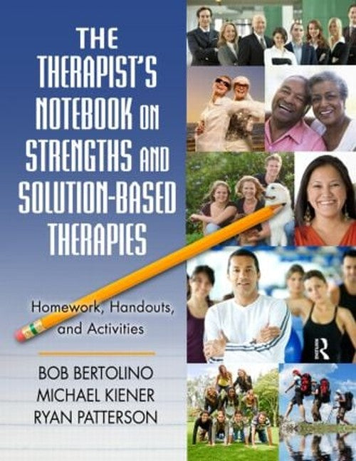 The Therapist's Notebook on Strengths and Solution-Based Therapies by Bob Bertolino - ISBN 9780415994156