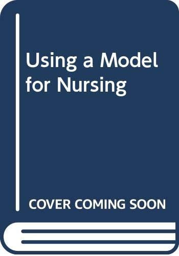Using a Model for Nursing by Nancy Roper ISBN 9780443026768