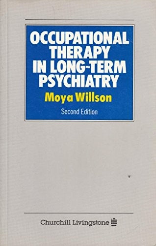 Occupational Therapy in Long-term Psychiatry by Moya Willson ISBN 9780443035654