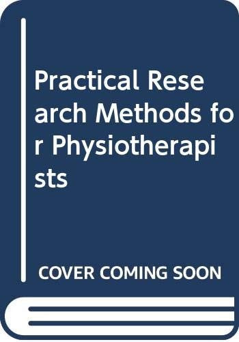 Practical Research Methods for Physiotherapists by Carolyn M Hicks ISBN 9780443037573