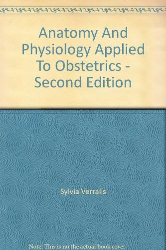 Anatomy and Physiology Applied to Obstetrics by Sylvia Verralls ISBN 9780443038792