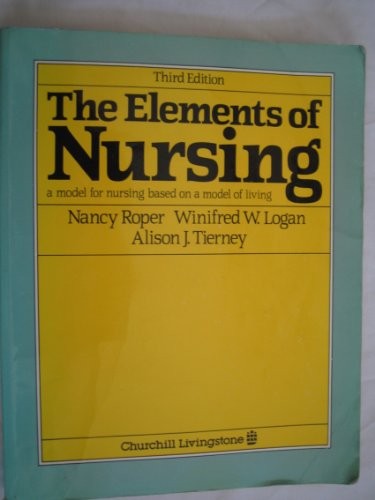 The Elements of Nursing by Nancy Roper ISBN 9780443039508