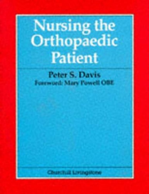 Nursing the Orthopaedic Patient by Peter Stuart Davis ISBN 9780443044618