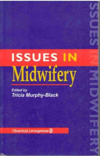 Issues in Midwifery by Tricia Murphy-Black ISBN 9780443048647