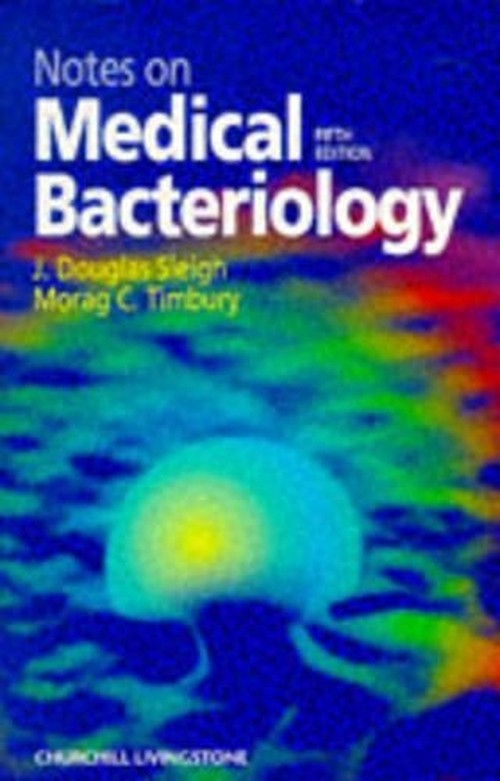Notes on Medical Bacteriology by Jdouglas Sleigh ISBN 9780443058479