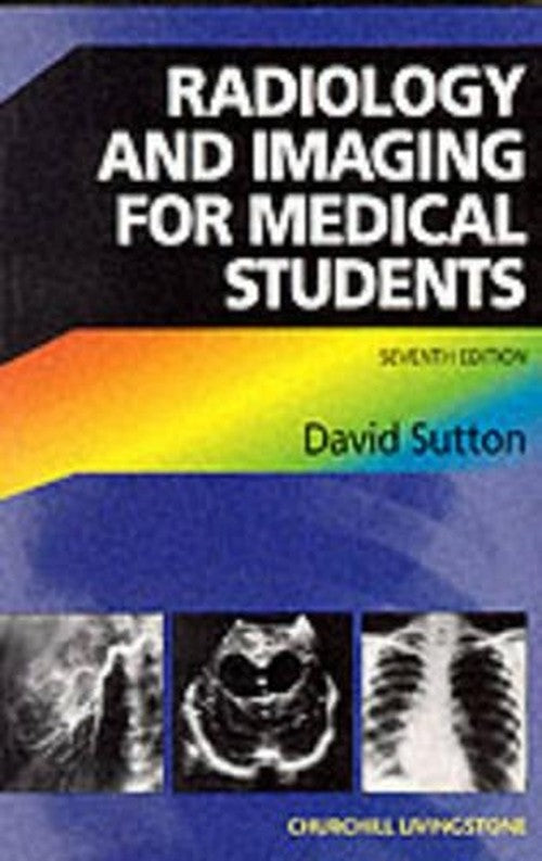 Radiology and Imaging for Medical Students by David Sutton ISBN 9780443059179