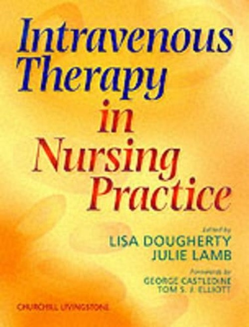 Intravenous Therapy in Nursing Practice by Lisa Dougherty ISBN 9780443059834