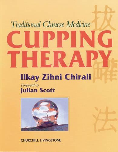 Traditional Chinese Medicine Cupping Therapy by Ilkay Z Chirali